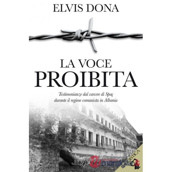 Voce proibita. Testimonianze dal carcere Spaç durante il regime comunista in Albania. Con segnalibro (La)
