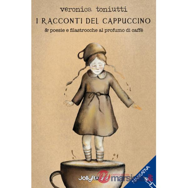 Racconti del cappuccino & poesie e filastrocche al profumo di caffè. Con Segnalibro (I)