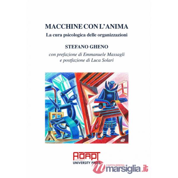 Macchine con l'anima. La cura psicologica delle organizzazioni