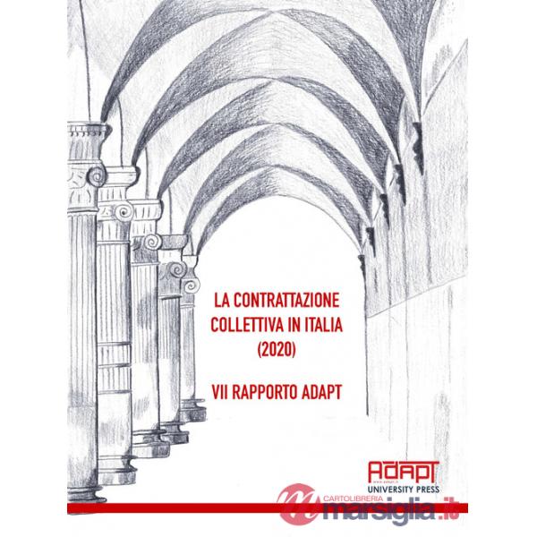 Contrattazione collettiva in Italia (2020). 7° Rapporto ADAPT (La)