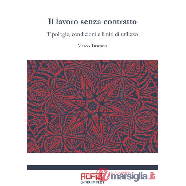 Lavoro senza contratto. Tipologie, condizioni e limiti di utilizzo (Il)