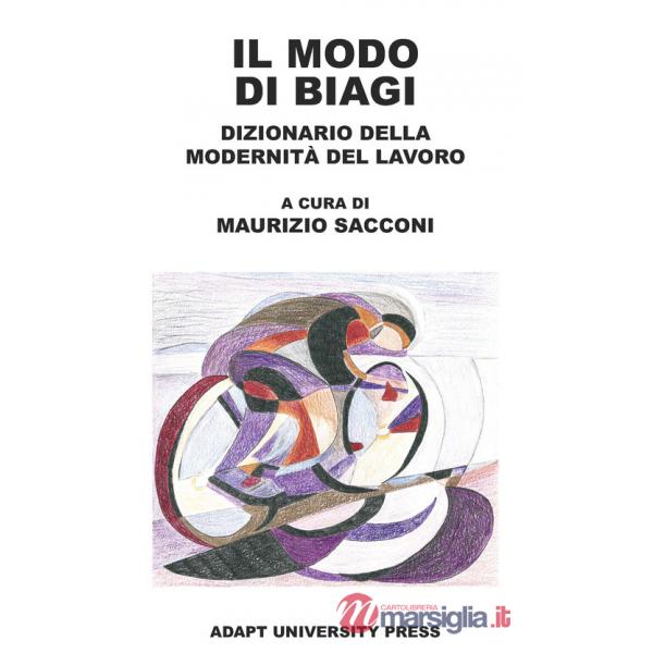 Modo di Biagi. Dizionario della modernità del lavoro (Il)