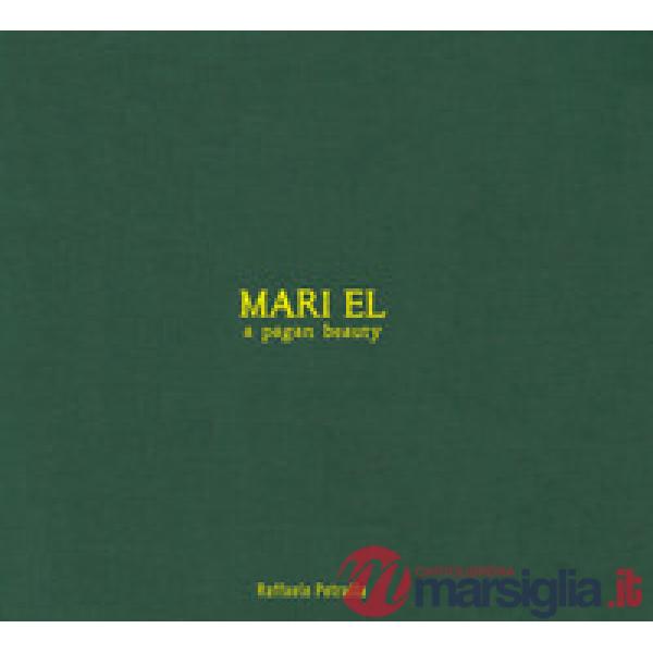 Mari el. A pagan beauty. Ediz. a colori