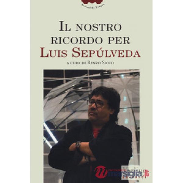 Nostro ricordo per Luis Sepúlveda (Il)