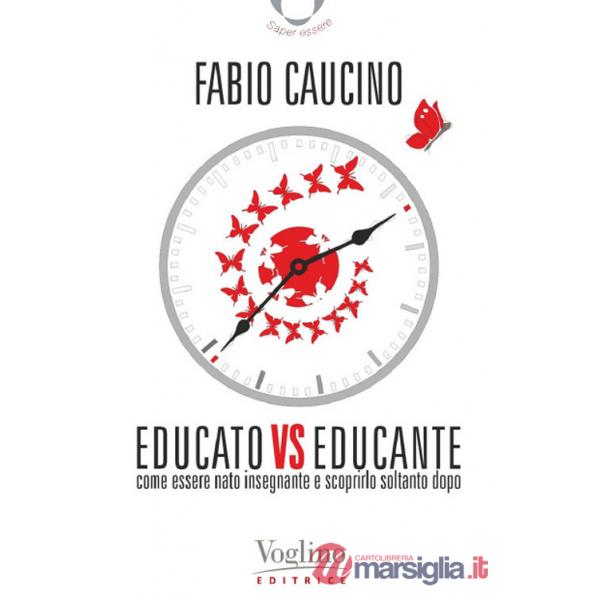 Educato vs educante. Come essere nato insegnante e scoprirlo soltanto dopo