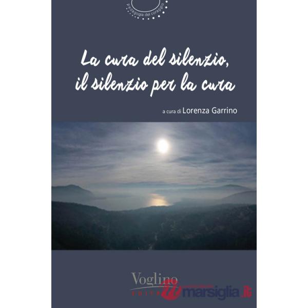Cura del silenzio, il silenzio per la cura (La)