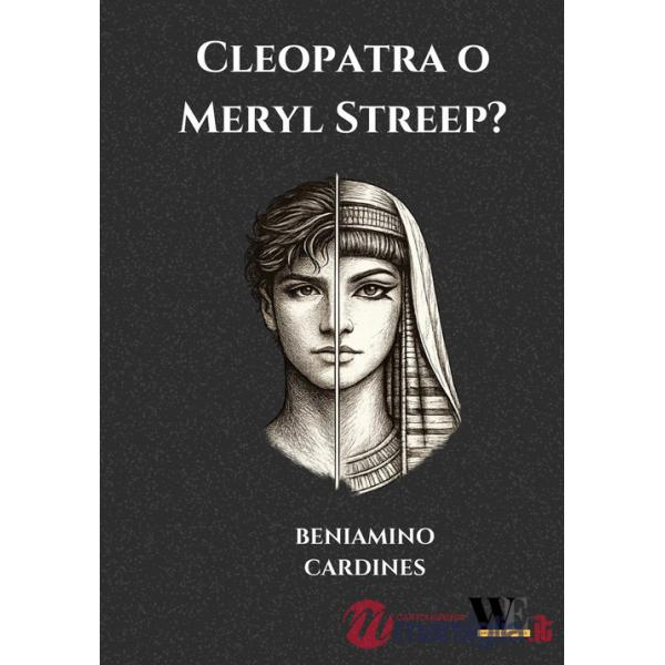 Cleopatra o Meryl Streep?