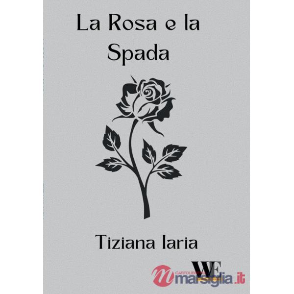 Rosa e la spada (La)