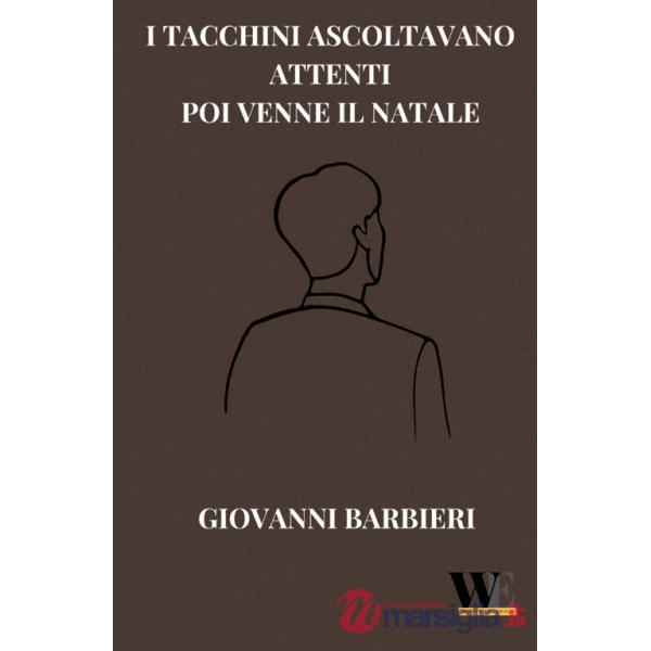 Tacchini ascoltavano attenti. Poi venne il Natale (I)