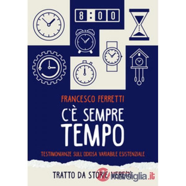 C'è sempre tempo. Testimonianze sull'odiosa variabile esistenziale