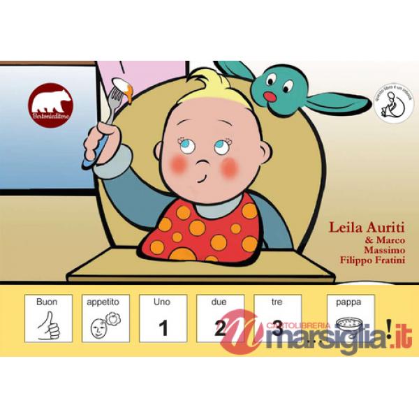 Buon appetito. Uno, due, tre... pappa! In CAA (Comunicazione Aumentativa Alternativa). Ediz. illustrata