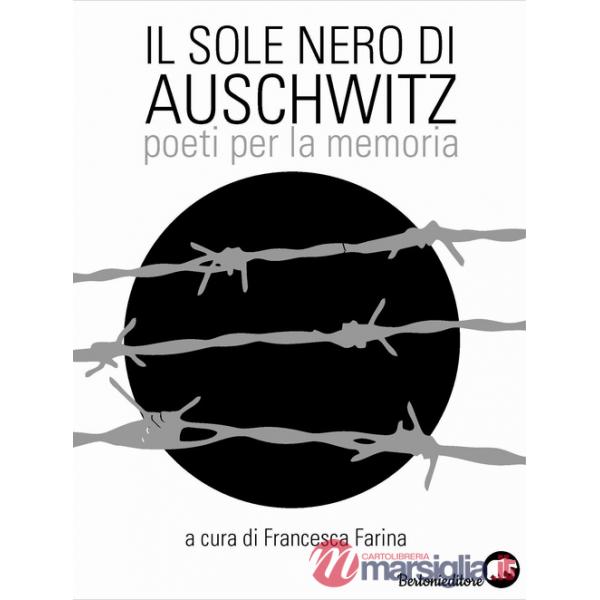 Sole nero di Auschwitz. Poeti per la memoria (Il)