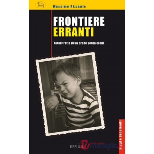 Frontiere erranti. Autoritratto di un erede senza eredi