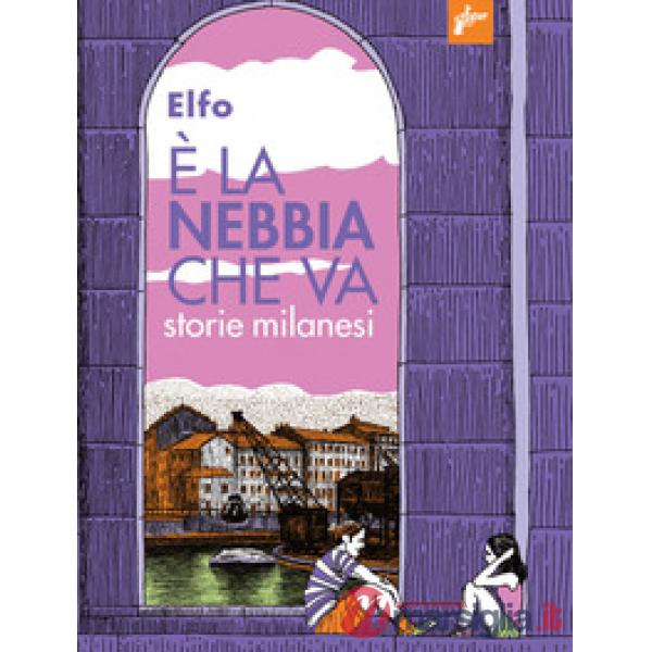 È la nebbia che va. Storie milanesi