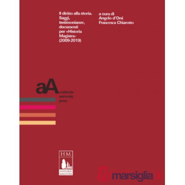 Diritto alla storia. Saggi, testimonianze, documenti per «Historia Magistra» (2009-2019) (Il)