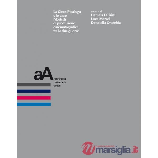 Cines Pittaluga e le altre. Modelli di produzione cinematografica tra le due guerre (La)