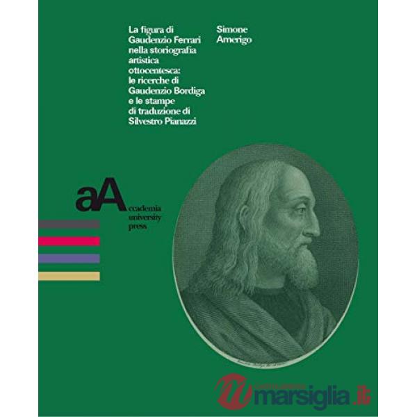 Figura di Gaudenzio Ferrari nella storiografia artistica ottocentesca: le ricerche di Gaudenzio Bordiga e le stampe di traduzion