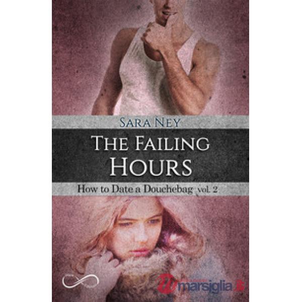Failing hours. How to date a douchebag (The). Vol. 2