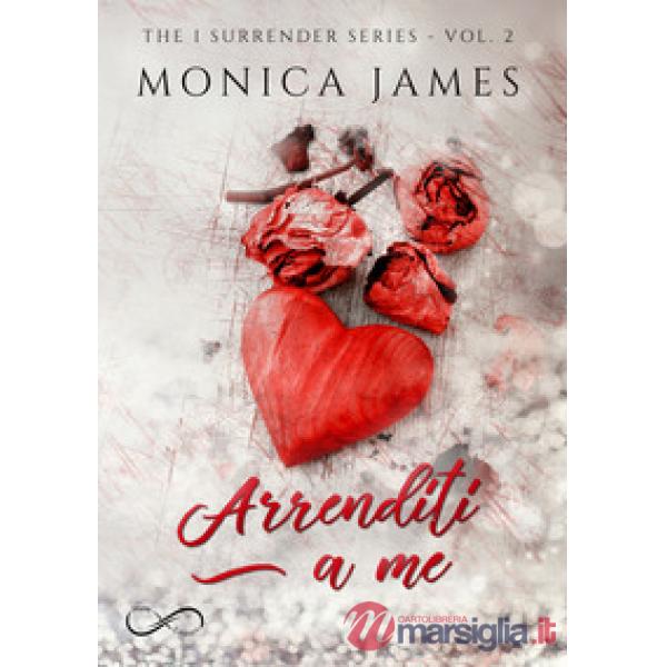 Arrenditi a me. The I surrender series. Vol. 2