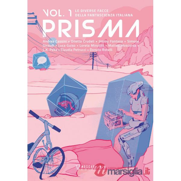 Prisma. Le diverse facce della fantascienza italiana. Vol. 1