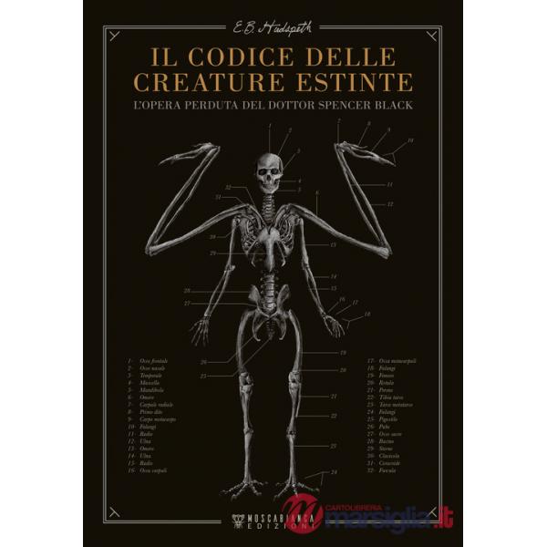 Codice delle creature estinte. L'opera perduta del dottor Spencer Black (Il)