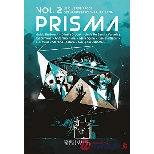 Prisma. Le diverse facce della fantascienza italiana. Vol. 2