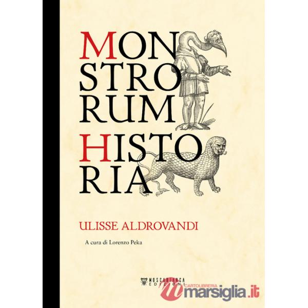 Monstrorum historia. Ediz. illustrata