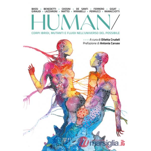 Human. Corpi ibridi, mutanti e fluidi nell'universo del possibile
