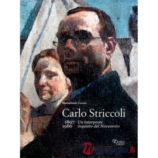 Carlo Striccoli (1897-1980). Un interprete inquieto del Novecento. Ediz. illustr