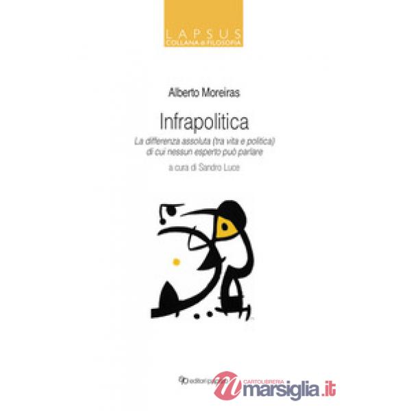 Infrapolitica. La differenza assoluta (tra vita e politica) di cui nessun esperto può parlare