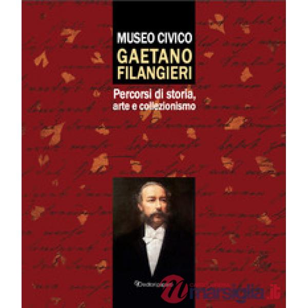 Museo civico Gaetano Filangieri. Percorsi di storia, arte e collezionismo