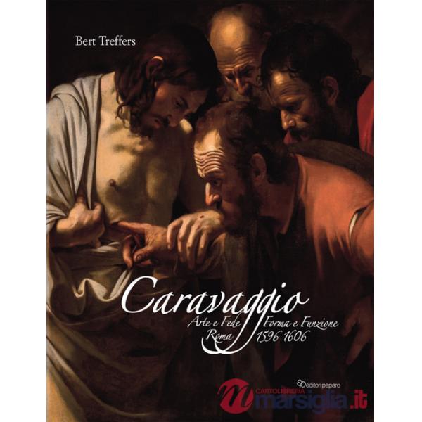 Caravaggio. Arte e fede. Forma e funzione. Roma 1596-1606. Ediz. a colori