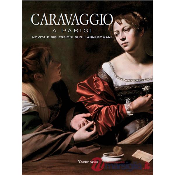 Caravaggio a Parigi. Novità e riflessioni sugli anni romani