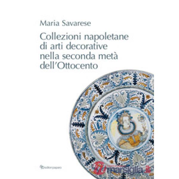 Collezioni napoletane di arti decorative nella seconda metà dell'Ottocento