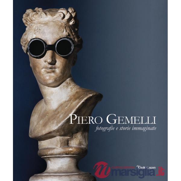 Piero Gemelli. Fotografie e storie immaginate. Ediz. illustrata