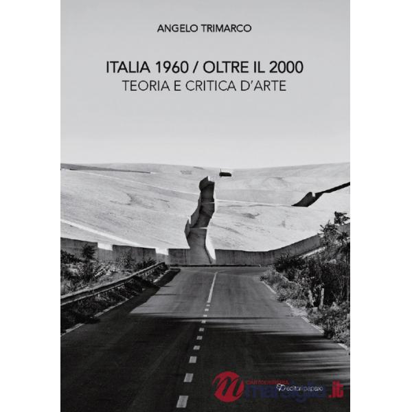 Italia 1960 oltre il 2000. Teoria e critica d'arte. Nuova ediz.