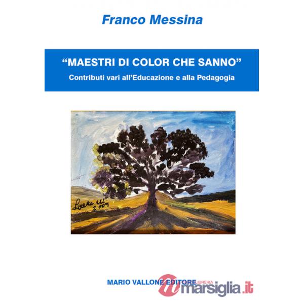 «Maestri di color che sanno». Contributi vari all'educazione e alla pedagogia