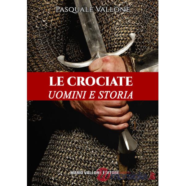 Crociate. Uomini e storia (Le)