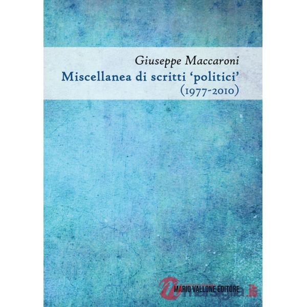 Miscellanea di scritti «politici» (1977-2010)