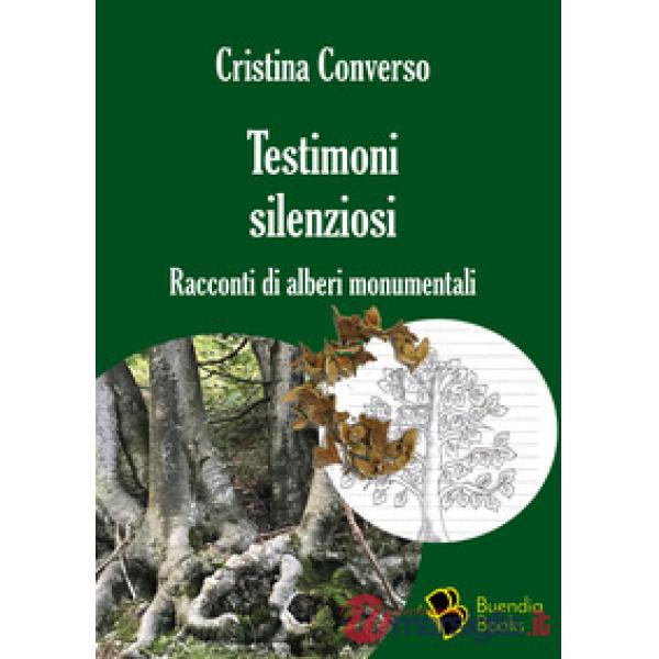 Testimoni silenziosi. Storie di alberi monumentali
