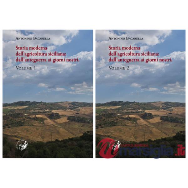 Storia moderna dell'agricoltura siciliana: dall'anteguerra ai giorni nostri. Vol. 1-2