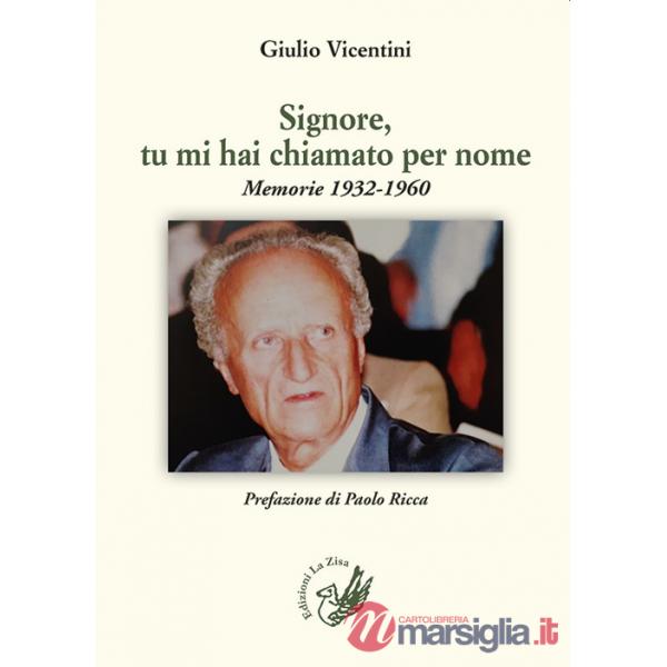 Signore, tu mi hai chiamato per nome. Memorie 1932-1960