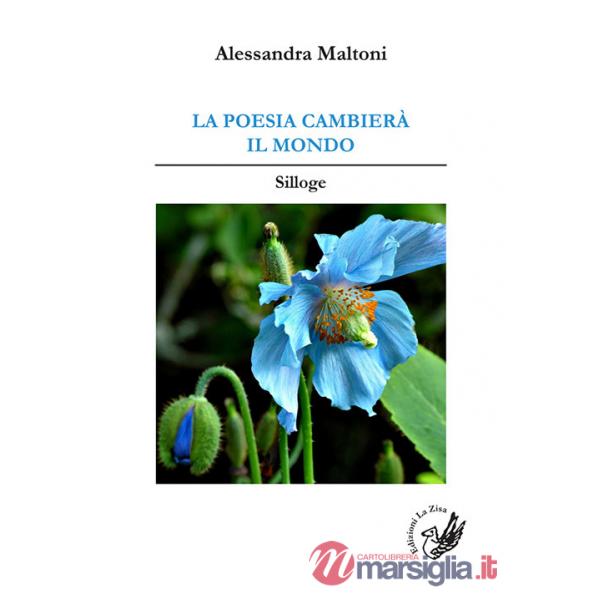 Poesia cambierà il mondo. Silloge (La)