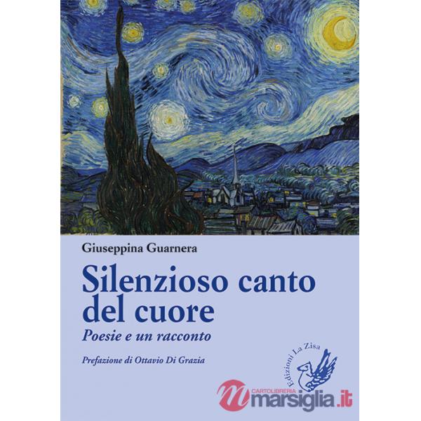 Silenzioso canto del cuore. Poesie e un racconto