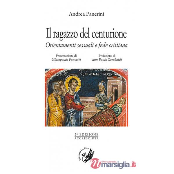 Ragazzo del centurione. Orientamenti sessuali e fede cristiana (Il)