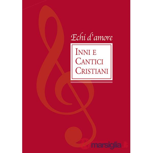 Echi d'amore. Inni e cantici cristiani