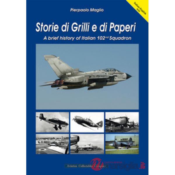 Storie di Grilli e di Paperi. A brief history of Italian 102nd squadron. Ediz. italiana e inglese