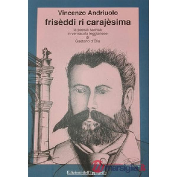 Frisèddi ri carajèsima. La poesia satirica in vernacolo teggianese di Gaetano D'Elia