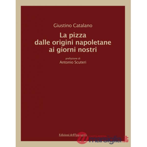 Pizza dalle origini napoletane ai giorni nostri (La)