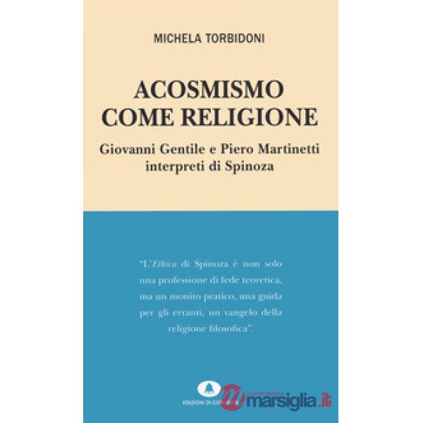 Acosmismo come religione. Giovanni Gentile e Piero Martinetti interpreti di Spinoza